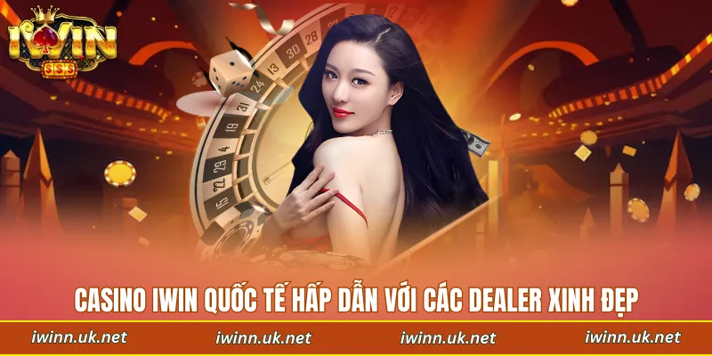 Sảnh casino quốc tế hấp dẫn với các dealder xinh đẹp